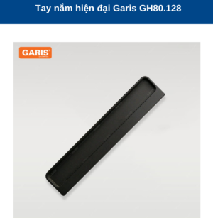 TAY NẮM GARIS GH80.128 - 7 TAY NẮM GARIS GH80.128 - 6